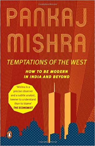 Temptations Of The West: How To Be Modern In India, Pakistan, Tibet And Beyond